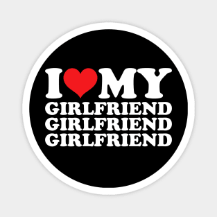 I Love My Girlfriend Magnet